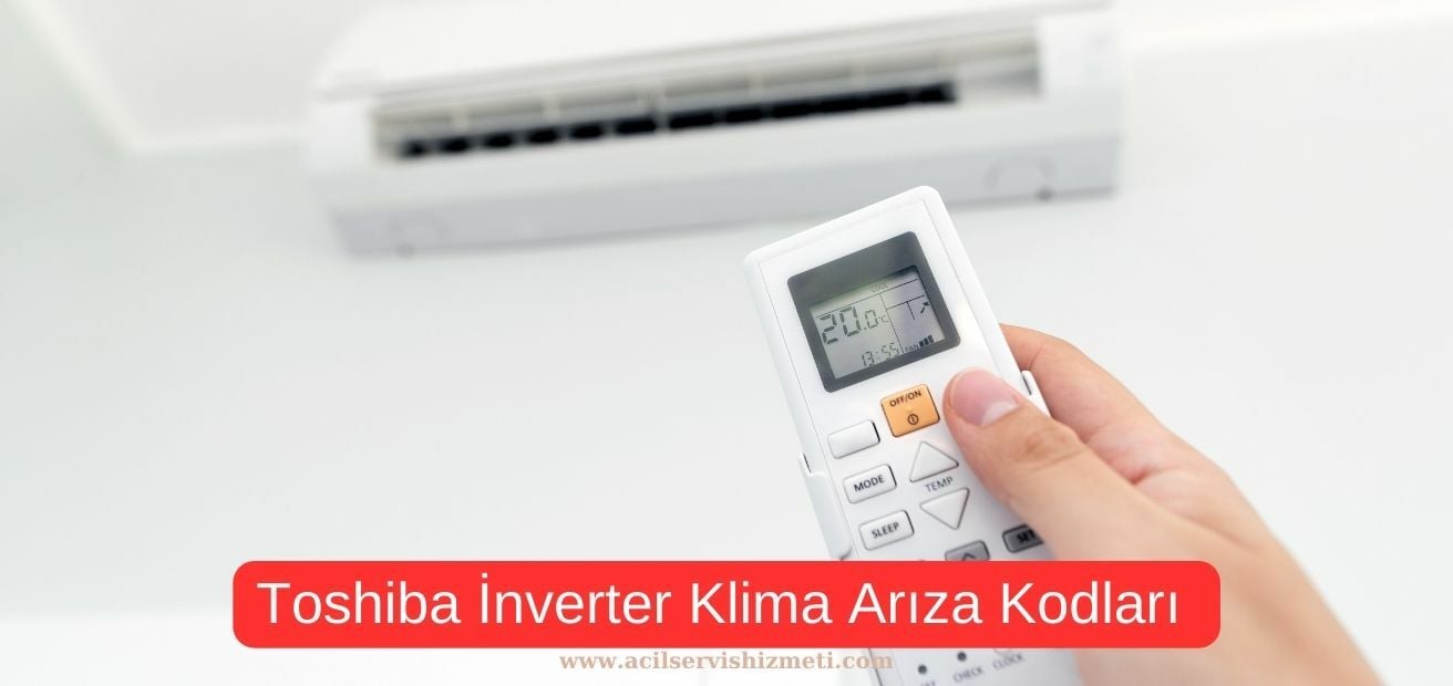 Toshiba İnverter Klima Hata Kodları ve Anlamları